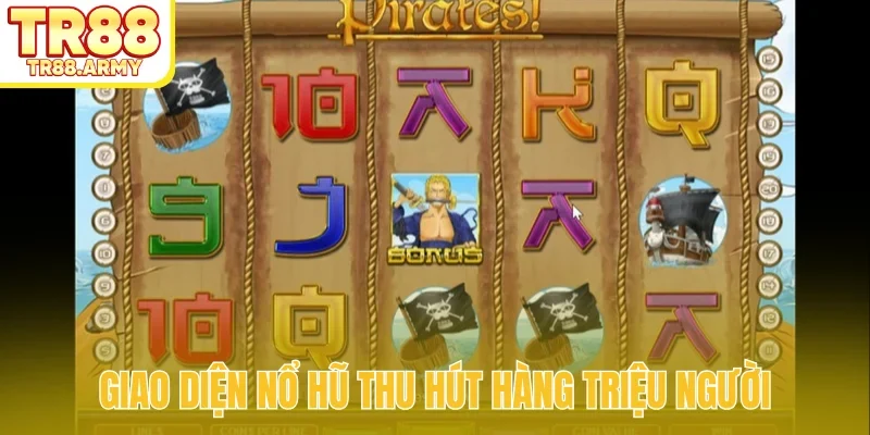 Giao diện nổ hũ thu hút hàng triệu người