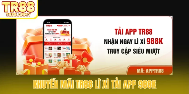 Khuyến mãi TR88 lì xì tải app 988K