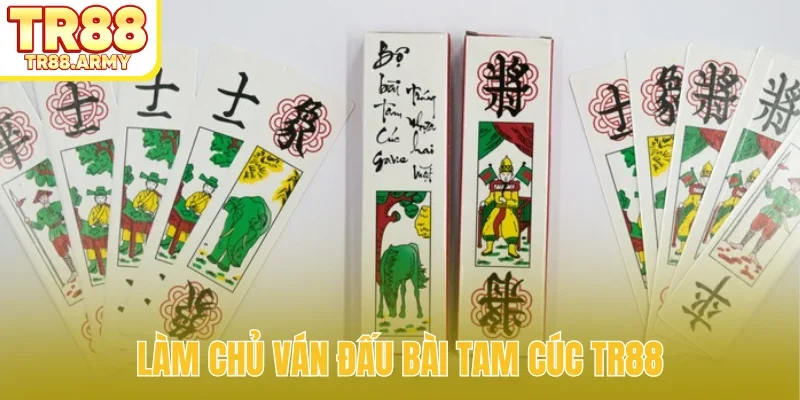 Làm chủ ván đấu bài tam cúc TR88